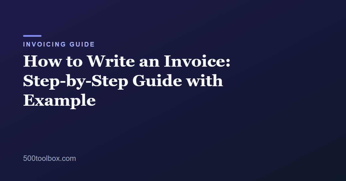 How to Write an Invoice: Step-by-Step Guide with Example