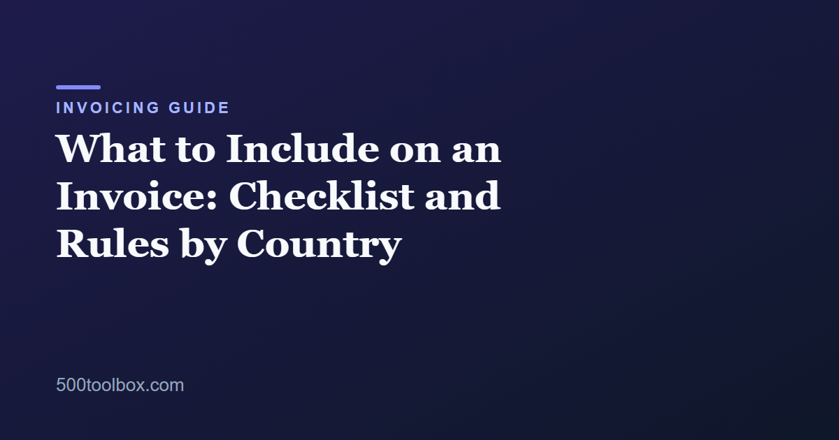 What to Include on an Invoice: Checklist and Rules by Country